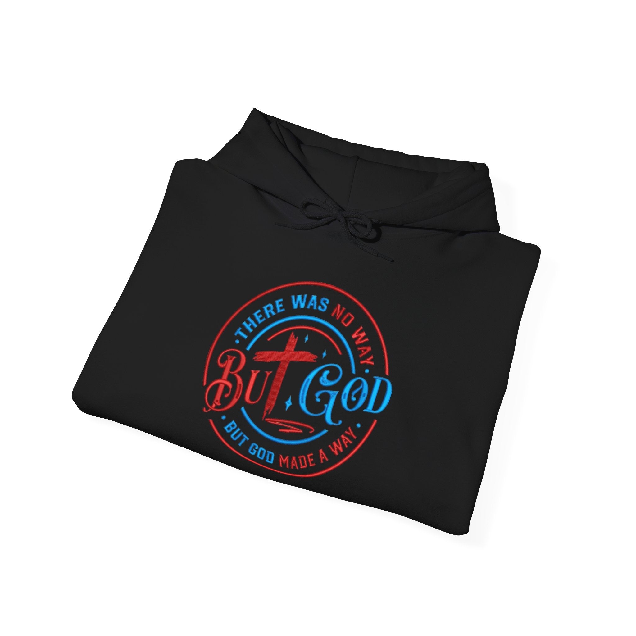 There’s No Way But God Hooded Sweatshirt