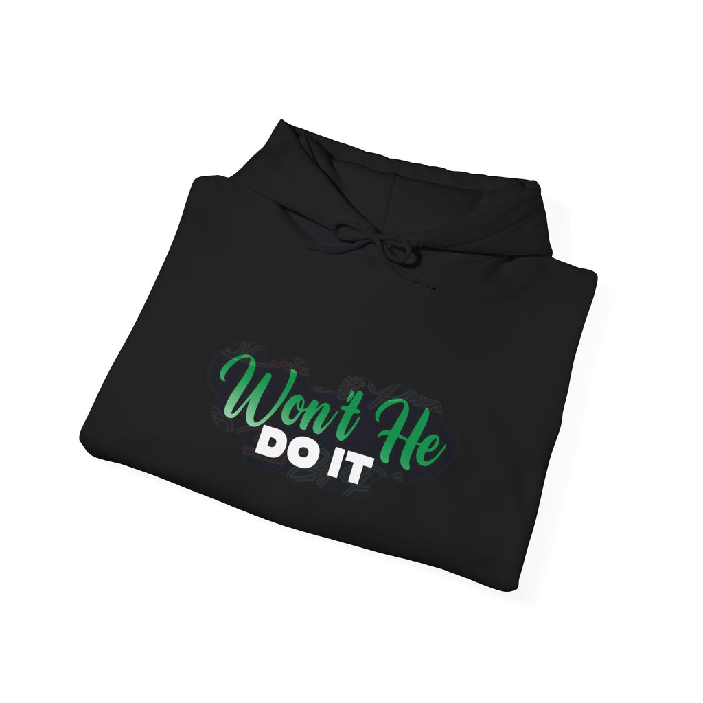 Wont He Do It Hooded Sweatshirt