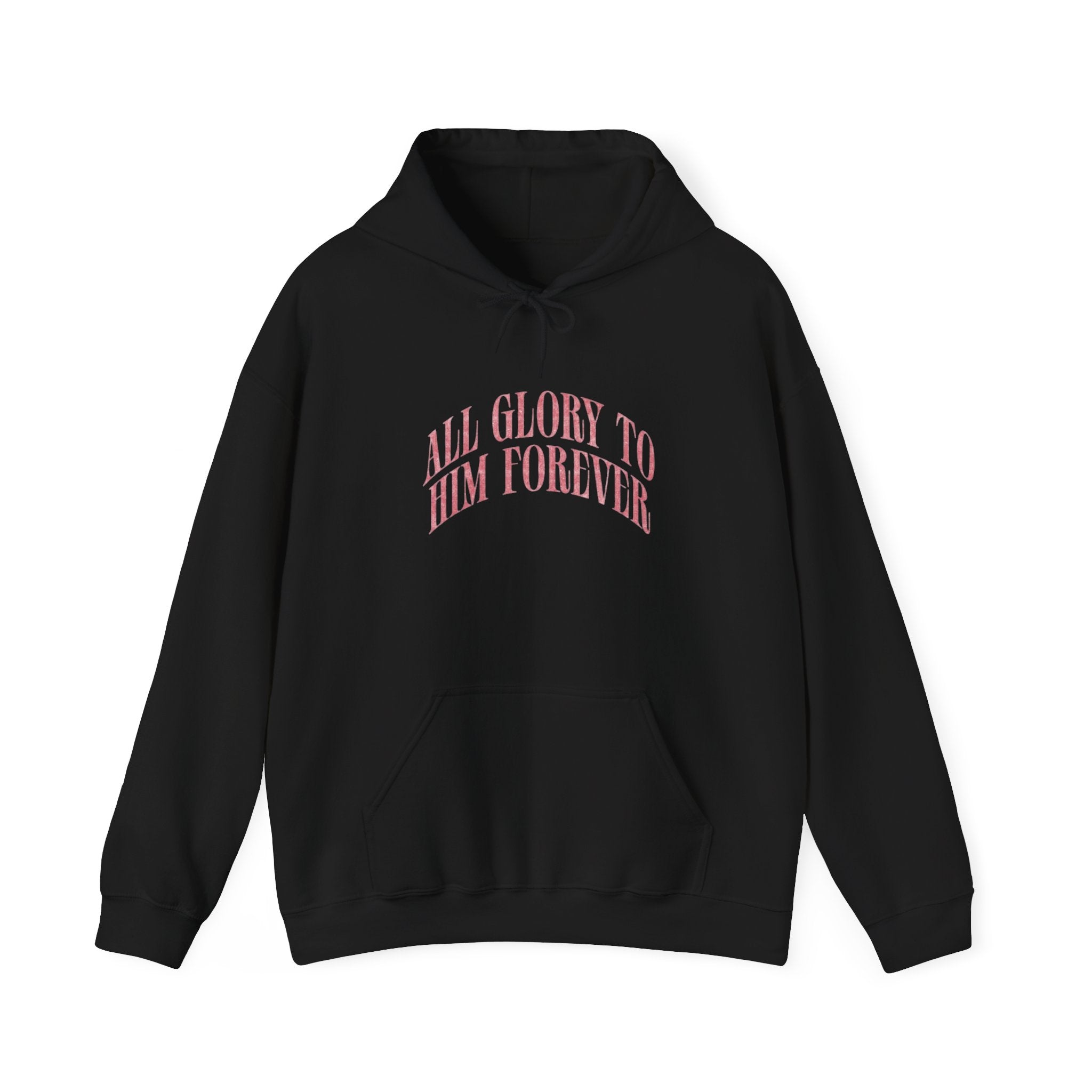 All Glory To Him Forever Hooded Sweatshirt
