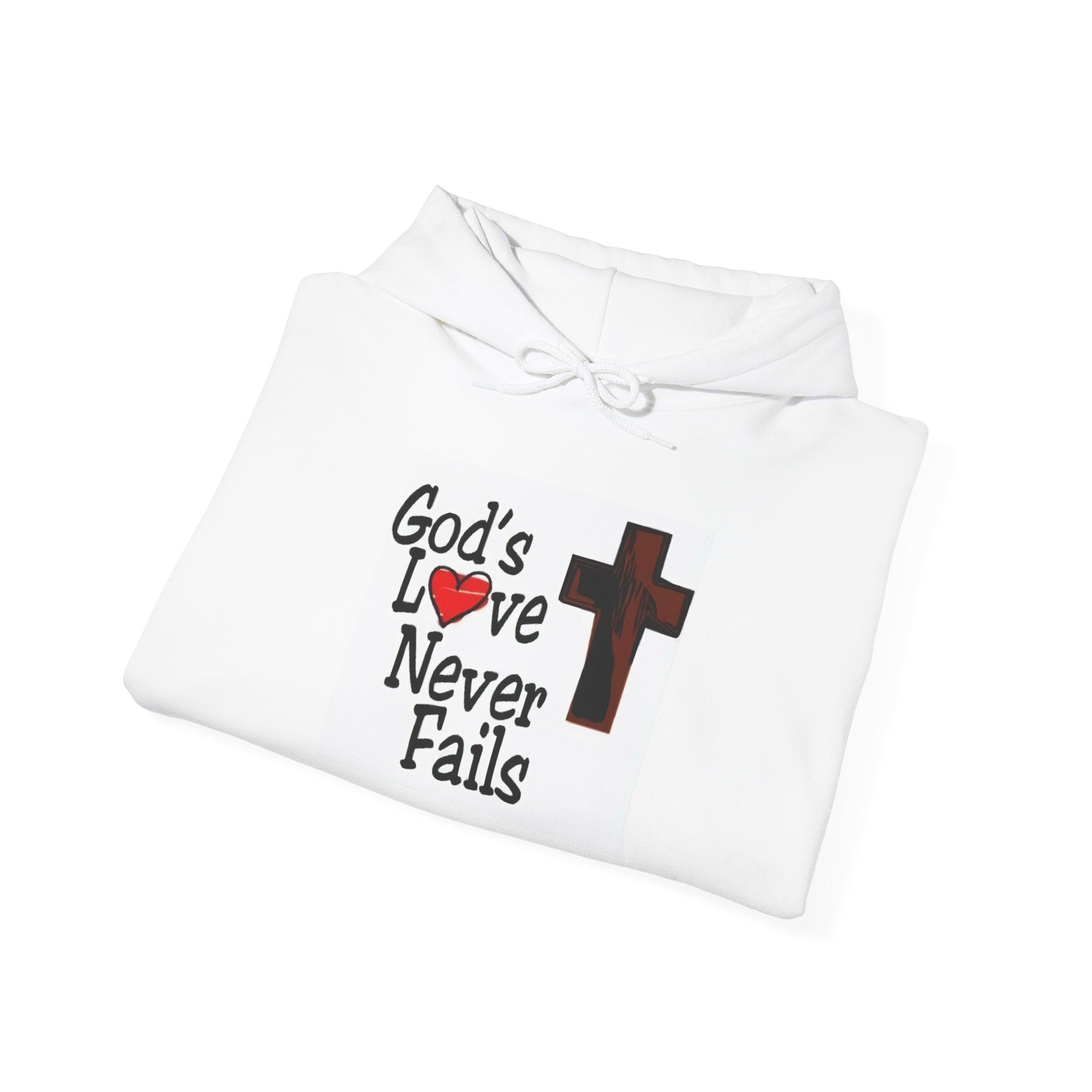God Love Never Fails Hooded Sweatshirt
