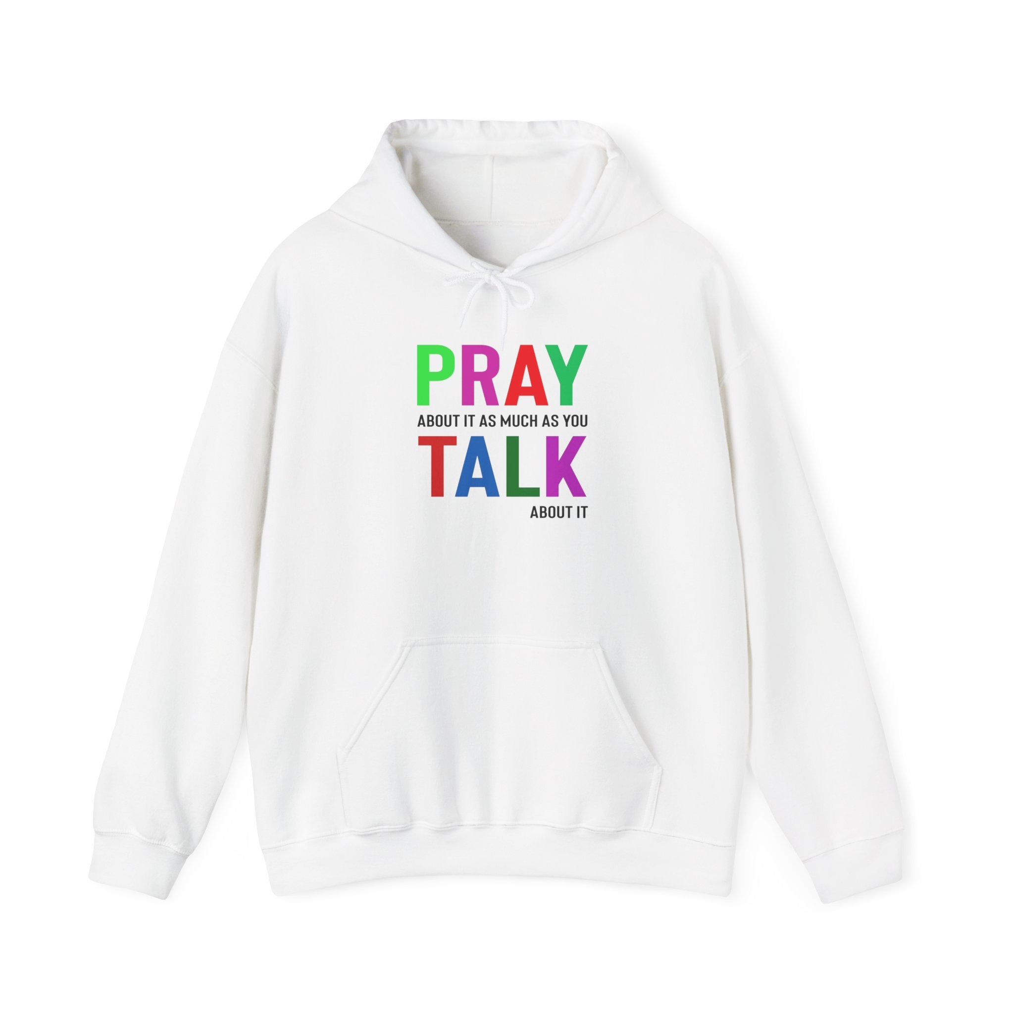Pray About it As Much As You Talk About It Hooded Sweatshirt