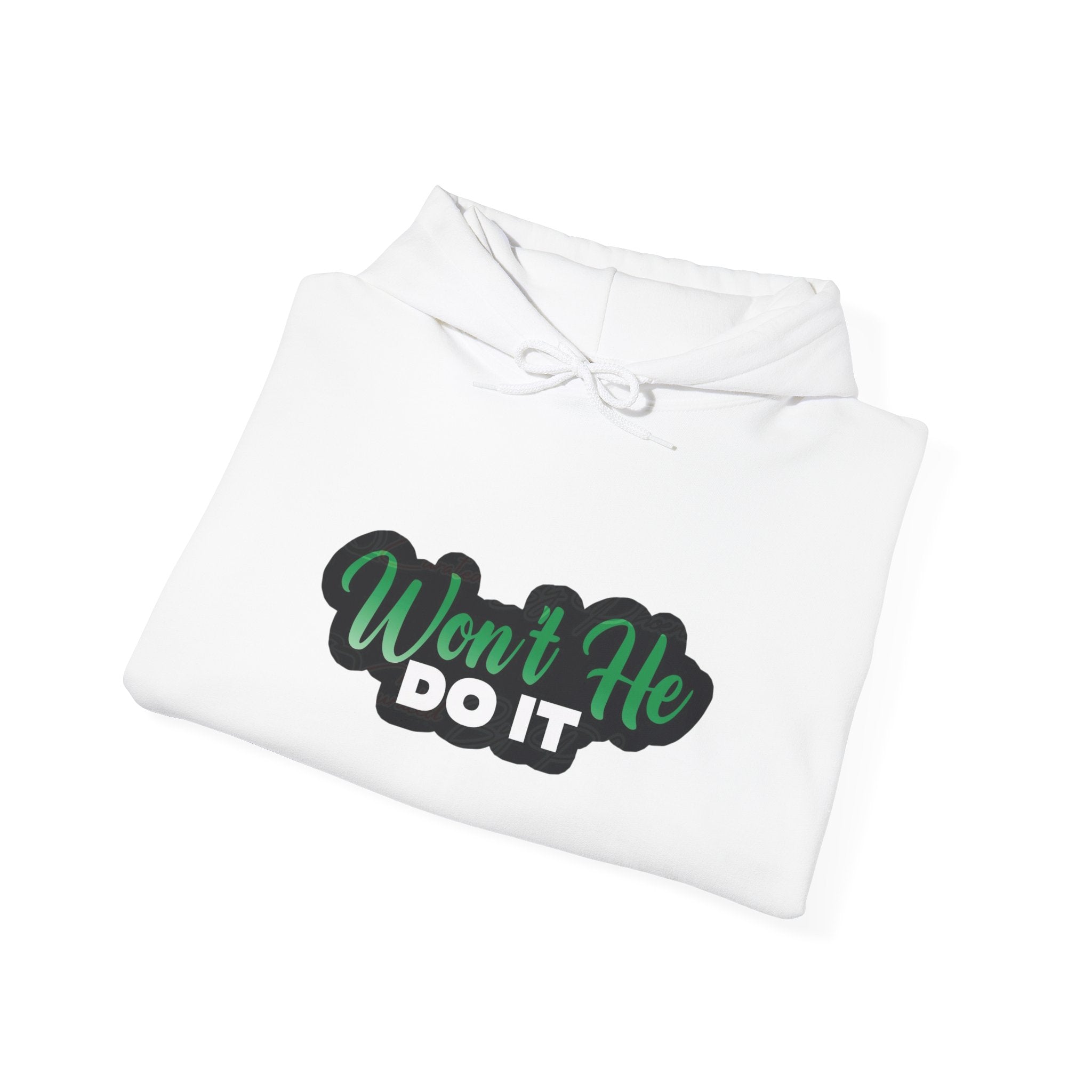 Wont He Do It Hooded Sweatshirt