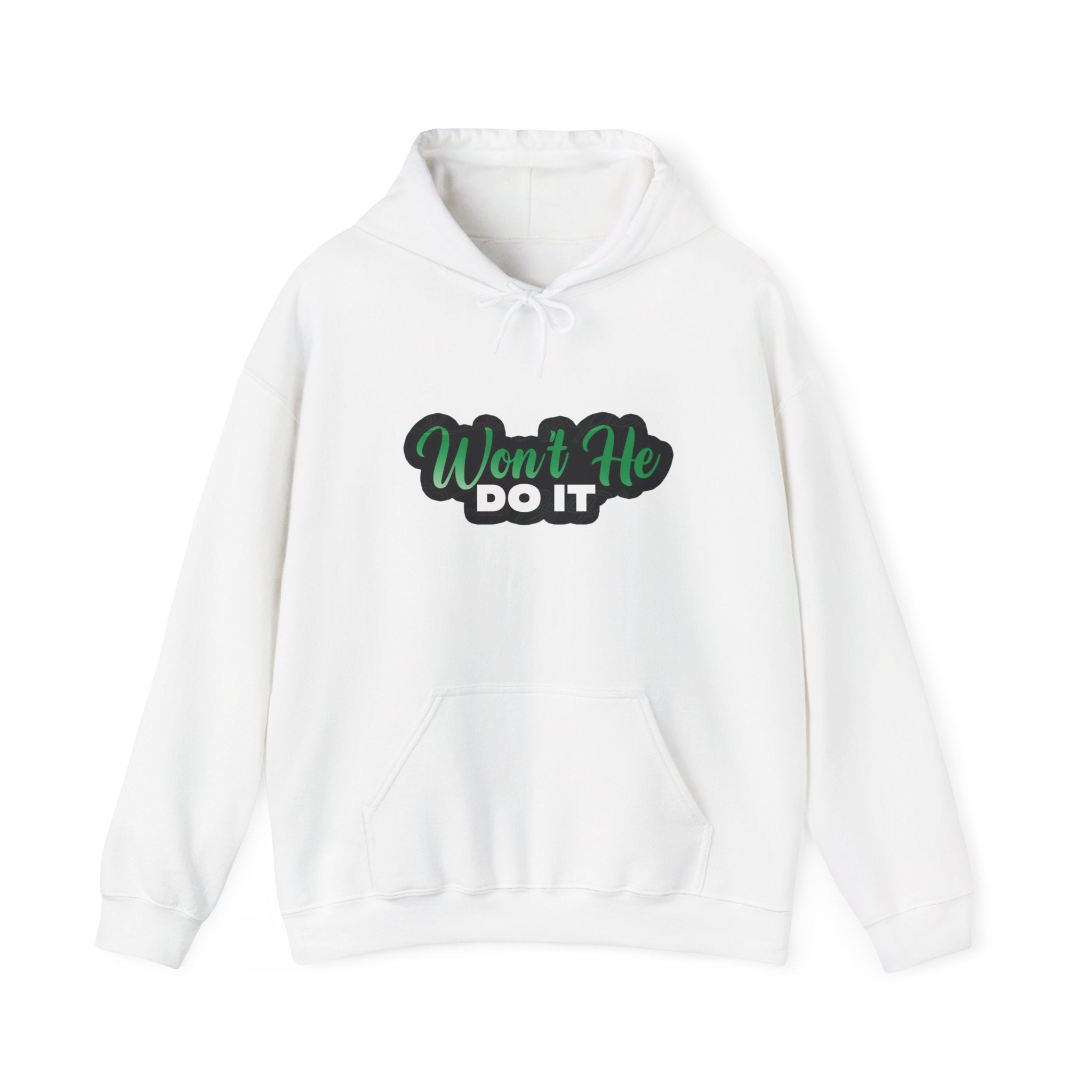 Wont He Do It Hooded Sweatshirt