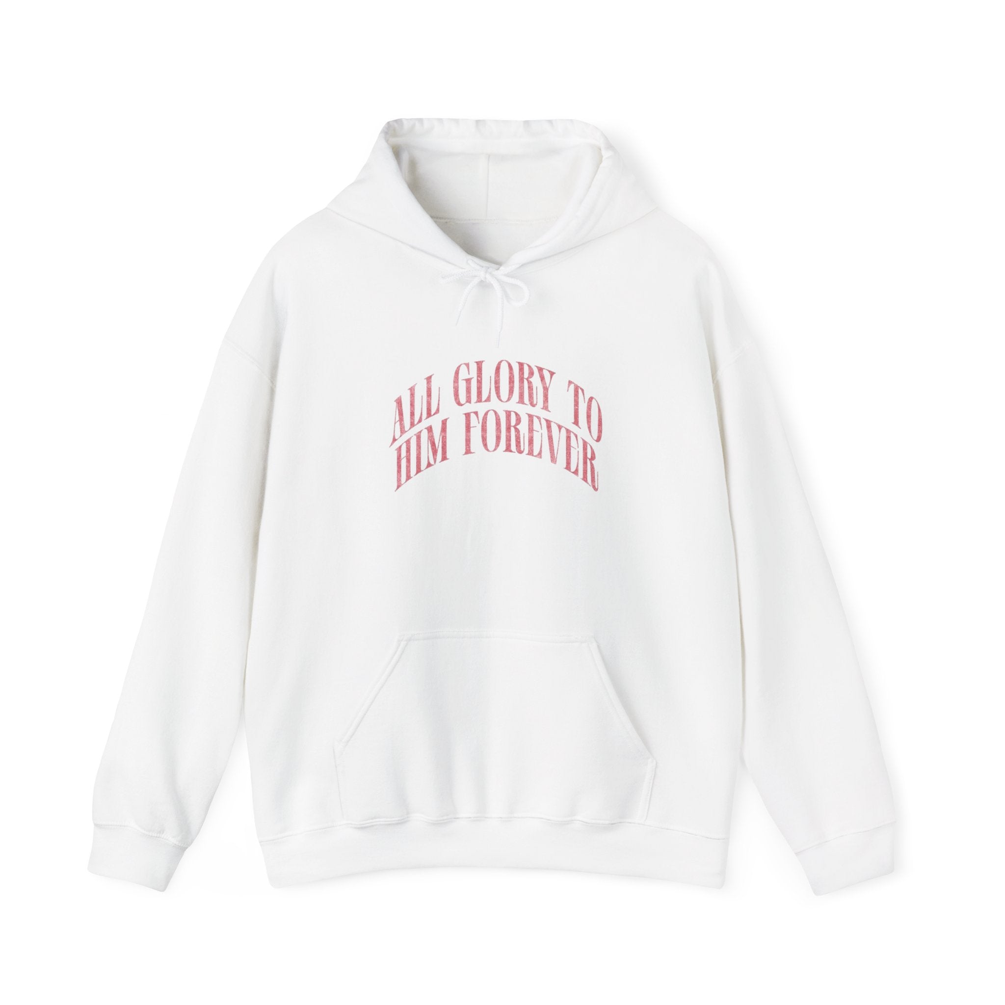 All Glory To Him Forever Hooded Sweatshirt