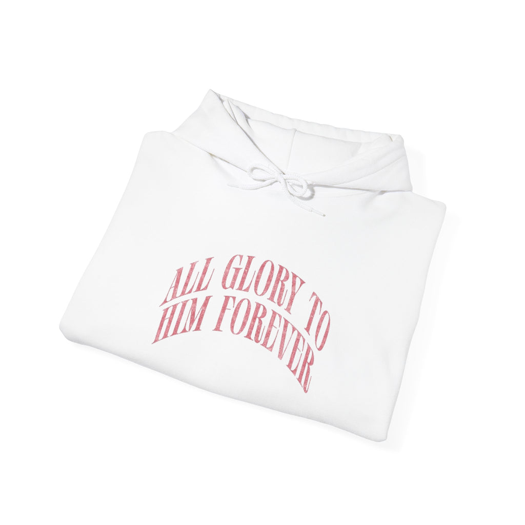 All Glory To Him Forever Hooded Sweatshirt